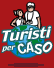 turisti per caso